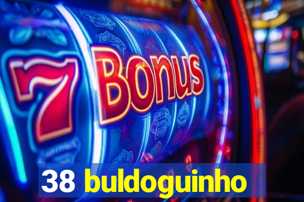 38 buldoguinho