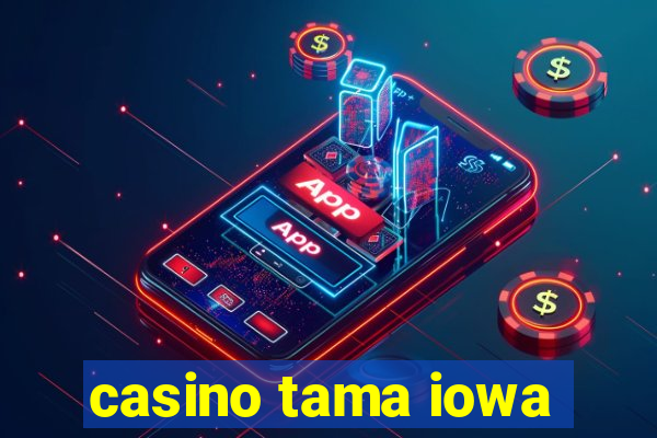 casino tama iowa