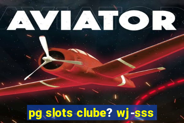 pg slots clube? wj-sss