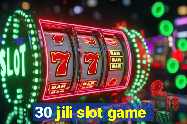 30 jili slot game