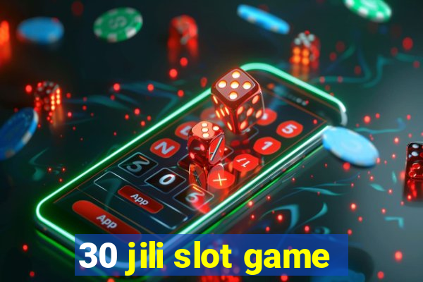 30 jili slot game