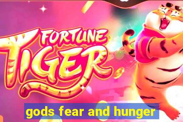 gods fear and hunger