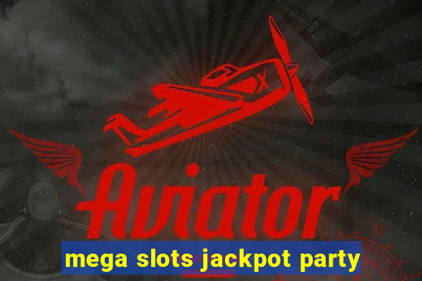 mega slots jackpot party