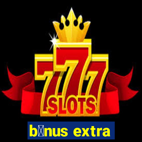 b么nus extra