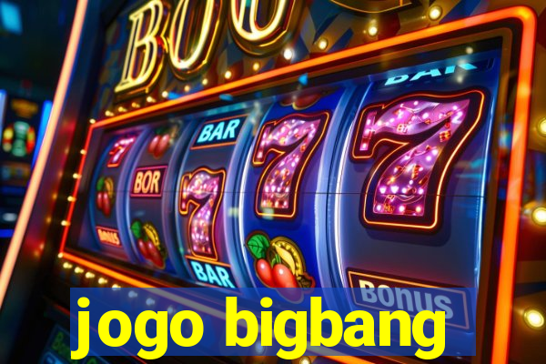 jogo bigbang