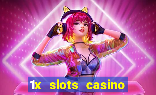 1x slots casino официальный сайт