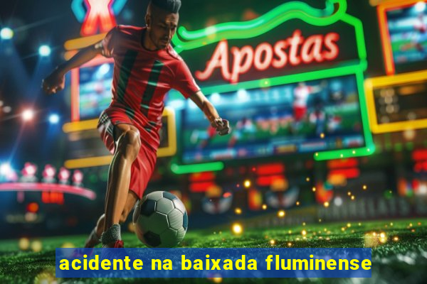 acidente na baixada fluminense