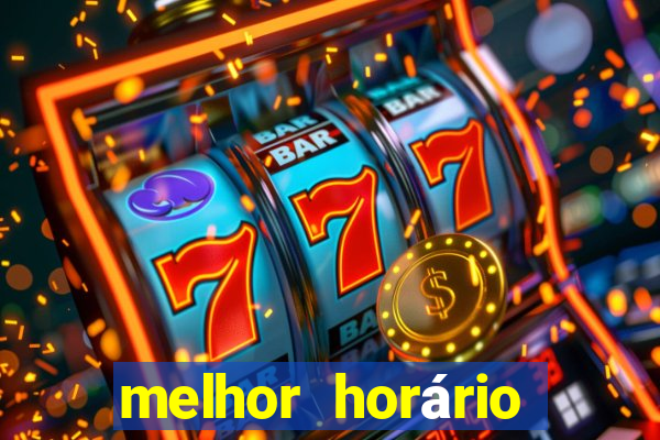 melhor horário para jogar brabet