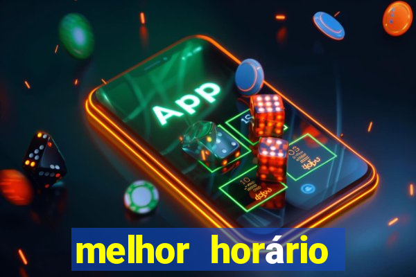 melhor horário para jogar brabet