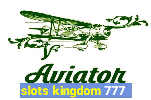 slots kingdom 777