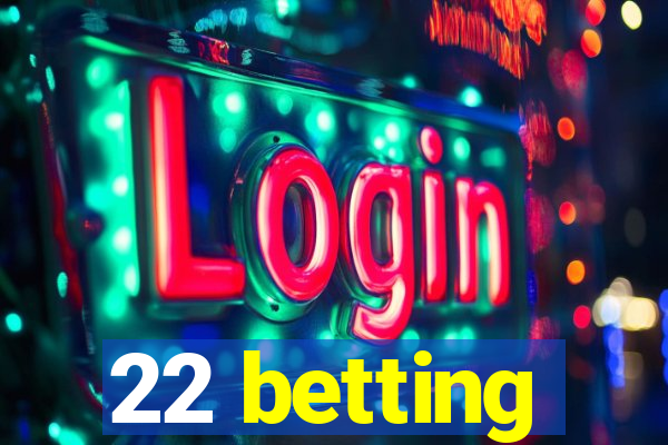 22 betting