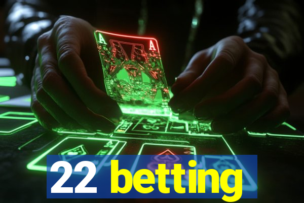 22 betting