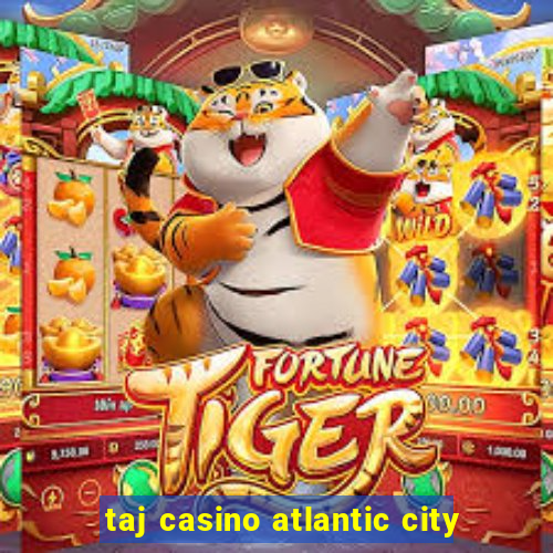 taj casino atlantic city