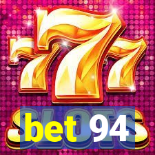 bet 94