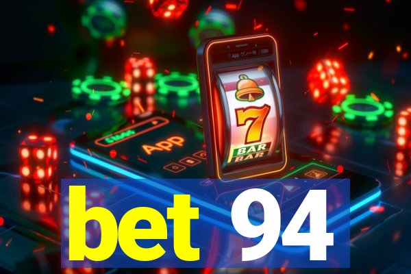 bet 94