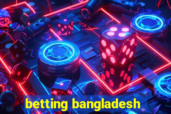 betting bangladesh