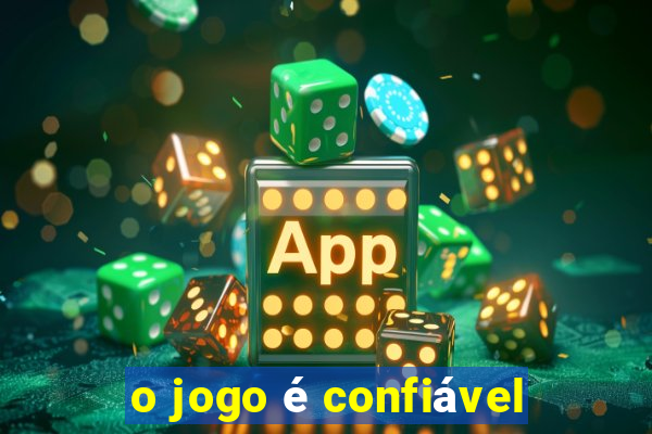 o jogo é confiável