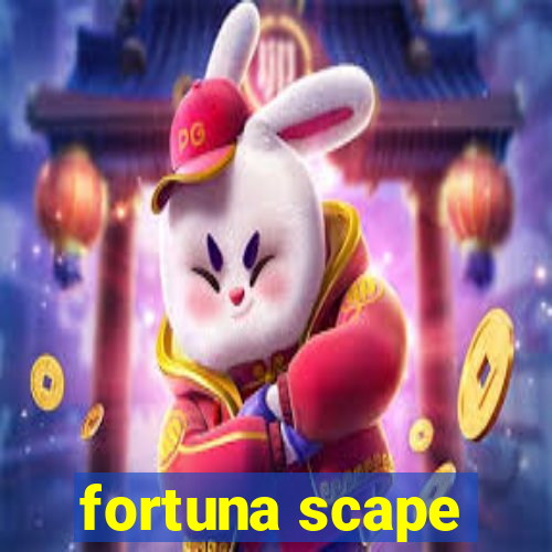 fortuna scape