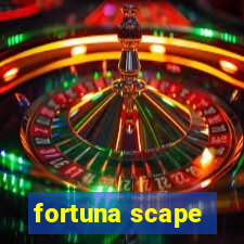 fortuna scape