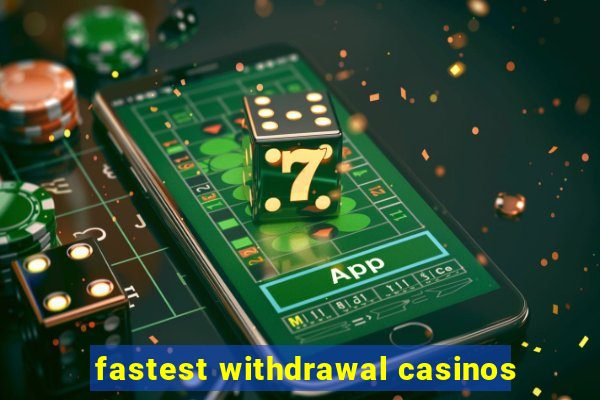 fastest withdrawal casinos