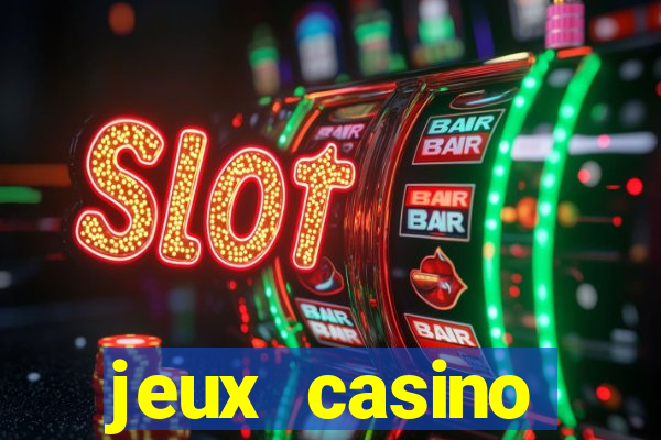 jeux casino gratuits machines a sous