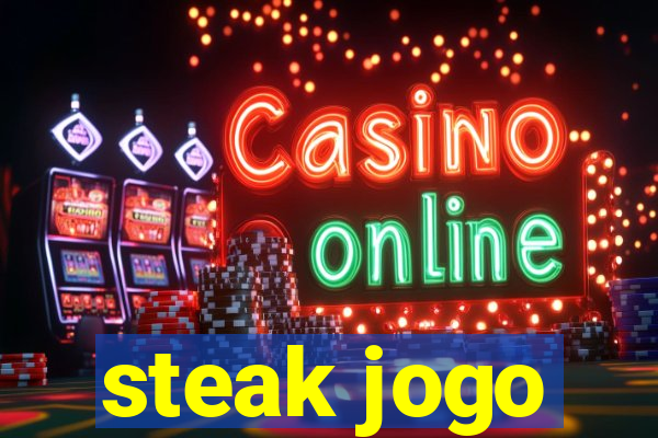 steak jogo