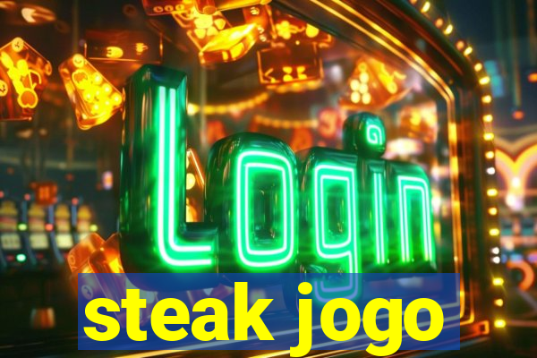 steak jogo