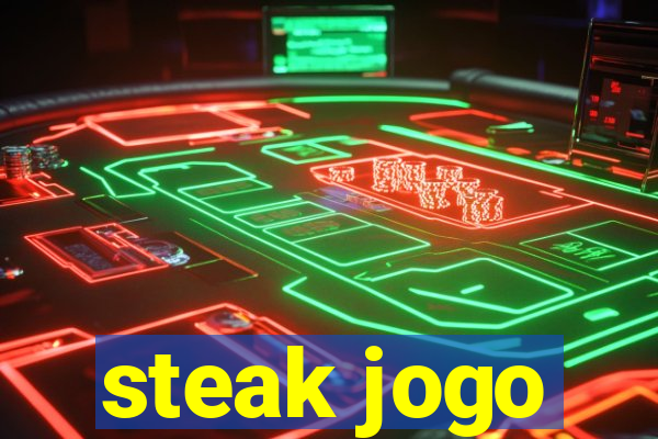 steak jogo