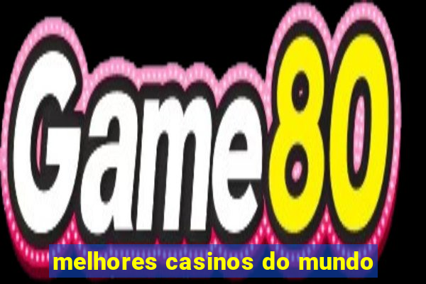 melhores casinos do mundo