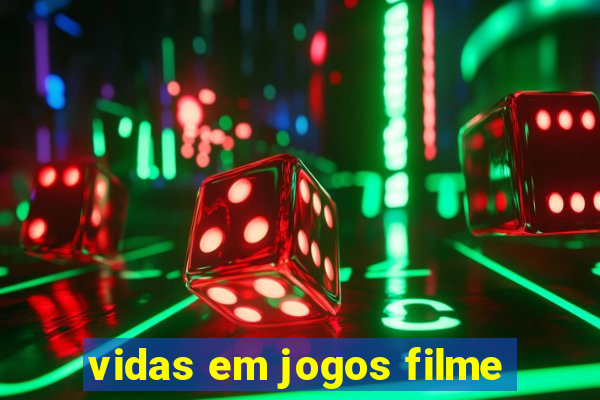 vidas em jogos filme