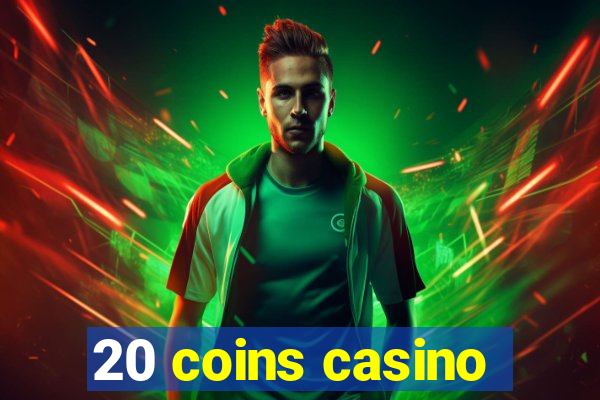 20 coins casino