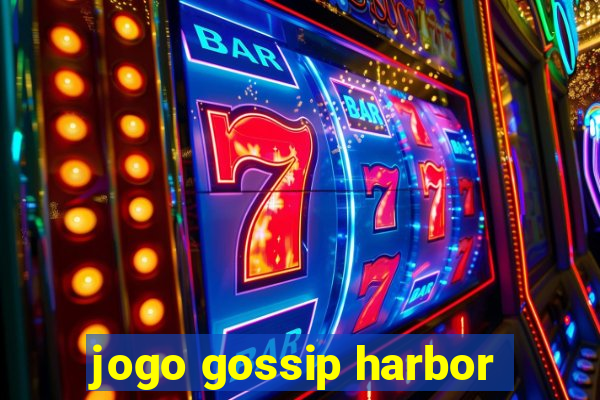 jogo gossip harbor