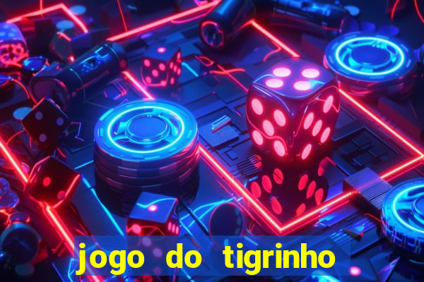 jogo do tigrinho com b?nus grátis no cadastro