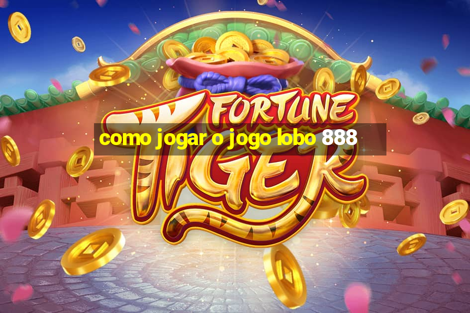 como jogar o jogo lobo 888