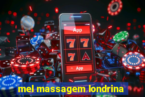 mel massagem londrina