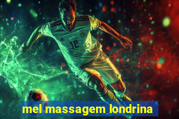 mel massagem londrina