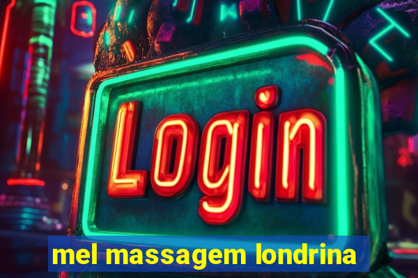 mel massagem londrina