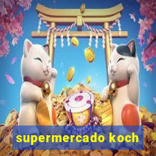 supermercado koch