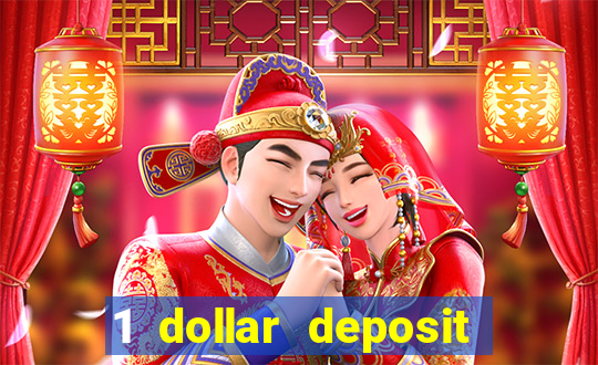 1 dollar deposit casino 1st deposit