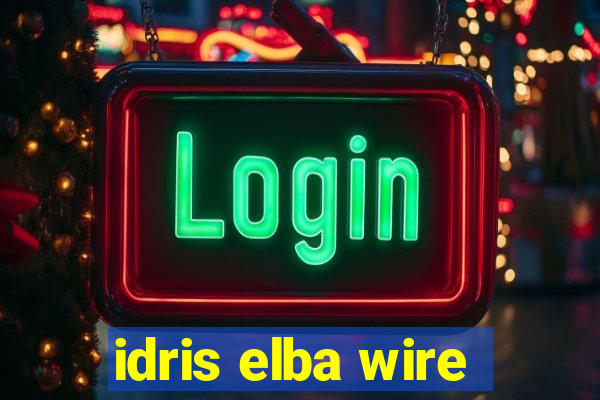 idris elba wire