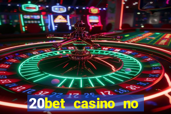 20bet casino no deposit bonus 2022