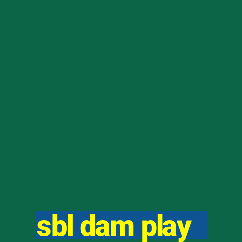 sbl dam play