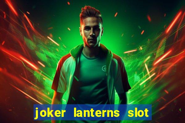 joker lanterns slot free play