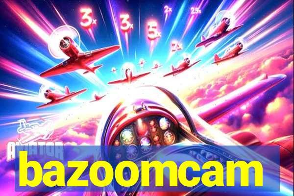 bazoomcam