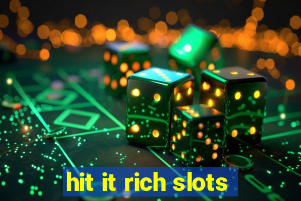 hit it rich slots