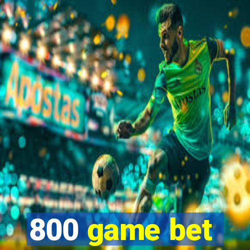 800 game bet