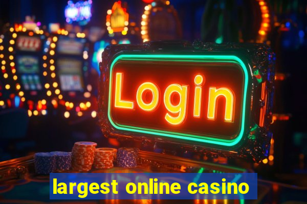 largest online casino