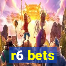 r6 bets