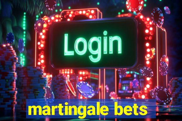 martingale bets