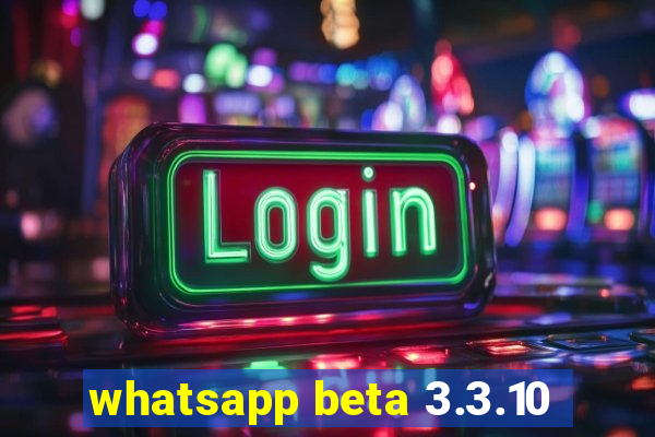 whatsapp beta 3.3.10